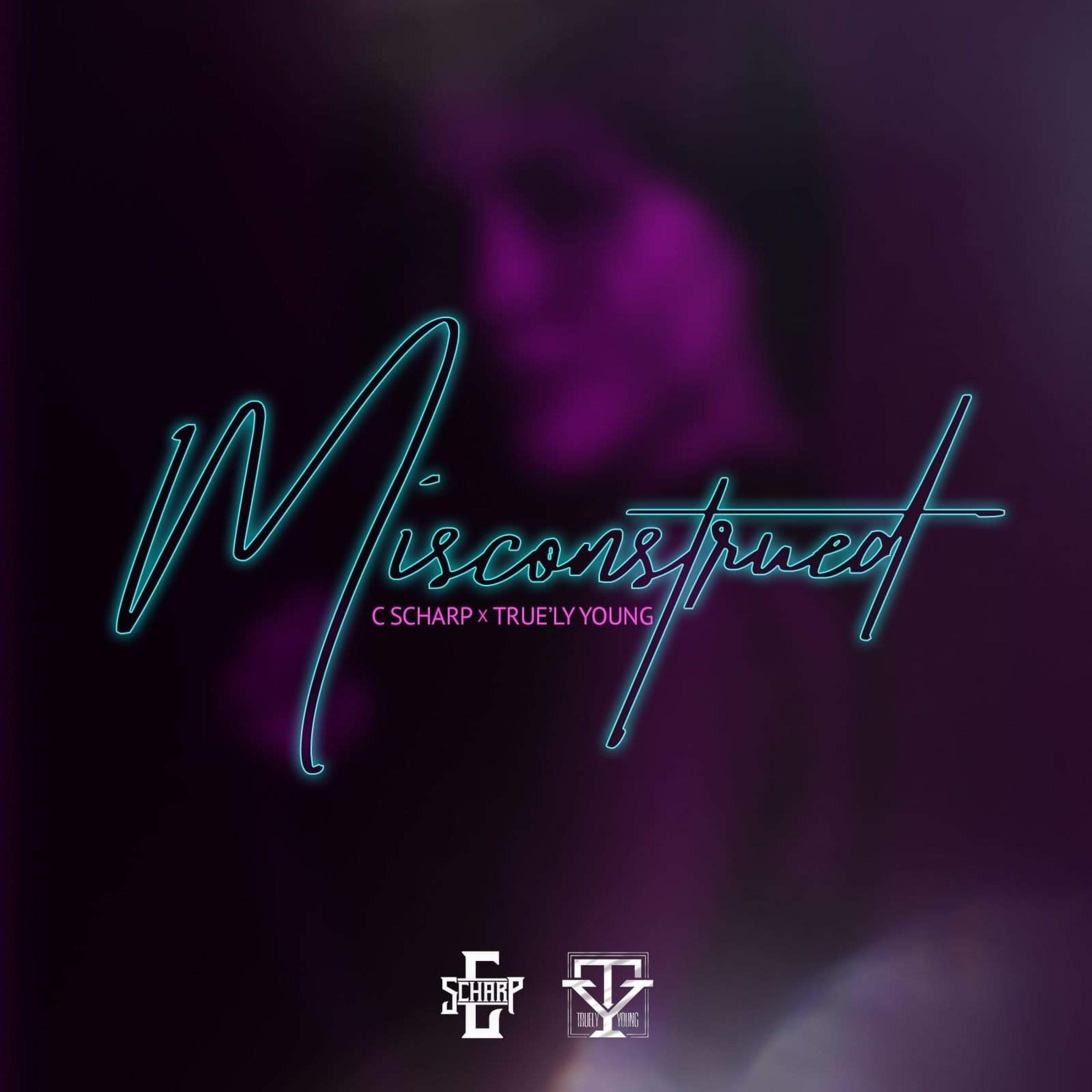 True'ly Young、C Scharp - Misconstrued (feat. True'ly Young)(Explicit)