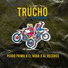 Perro Primo、EL NOBA、Al Records - TRUCHO (Explicit)