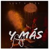 Sent、Dize - Y MÁS (feat. Dize)(Explicit)