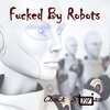 Chuck Stygian - ****ed By Robots (Explicit)