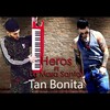 Heros、La Mara Santos - Tan Bonita
