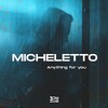 Micheletto - Anything for You