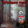 Upr!ze、RudySamA《Without You (feat. RudySamA)(Explicit)》[MP3/LRC]