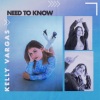 Kelly Vargas《Need To Know》[MP3/LRC]