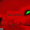 The Lost City、Yung Stunna、wxrst - Relapsed (feat. Yung Stunna & WXRST)(Explicit)