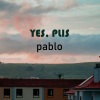 Plis、Yes《Pablo》[MP3/LRC]