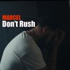 Marcel - Don't Rush