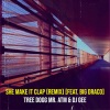 DJ Gee、Treedogg Mr. ATM、Soulja Boy - She Make It Clap (feat. Soulja Boy)(Explicit)