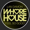 Lan Damon - Feel so Good