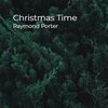 Raymond Porter - Christmas Time