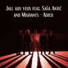 Saša Antić、Jall aux yeux、Migrants - Adieu