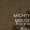 Mighty Mouse - Rock n Roll