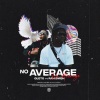 Gusto、Rah Swish - No Average (feat. Rah Swish)(Explicit)