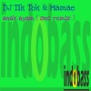 Tik Tok、Mamae、SNC - Anak Ayam (SNC Remix)