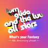Tom Glide - What's Your Fantasy (10th Anniversary Version)