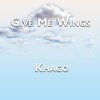 khago - Give Me Wings
