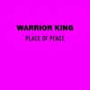 warrior king《Place Of Peace》[MP3/LRC]