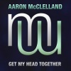 Aaron McClelland - Get My Head Together (Original Mix)