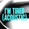 Amber Run《I'm Tired (Acoustic)》[MP3/LRC]