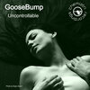 Goosebump - Uncontrollable (Original Mix)