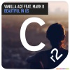 Vanilla Ace、Mark b《Beautiful In Us (Original Mix)》[MP3/LRC]