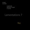 Rey - Lamentations Seven:One