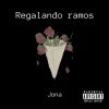 jona《Regalando Ramos (Explicit)》[MP3/LRC]