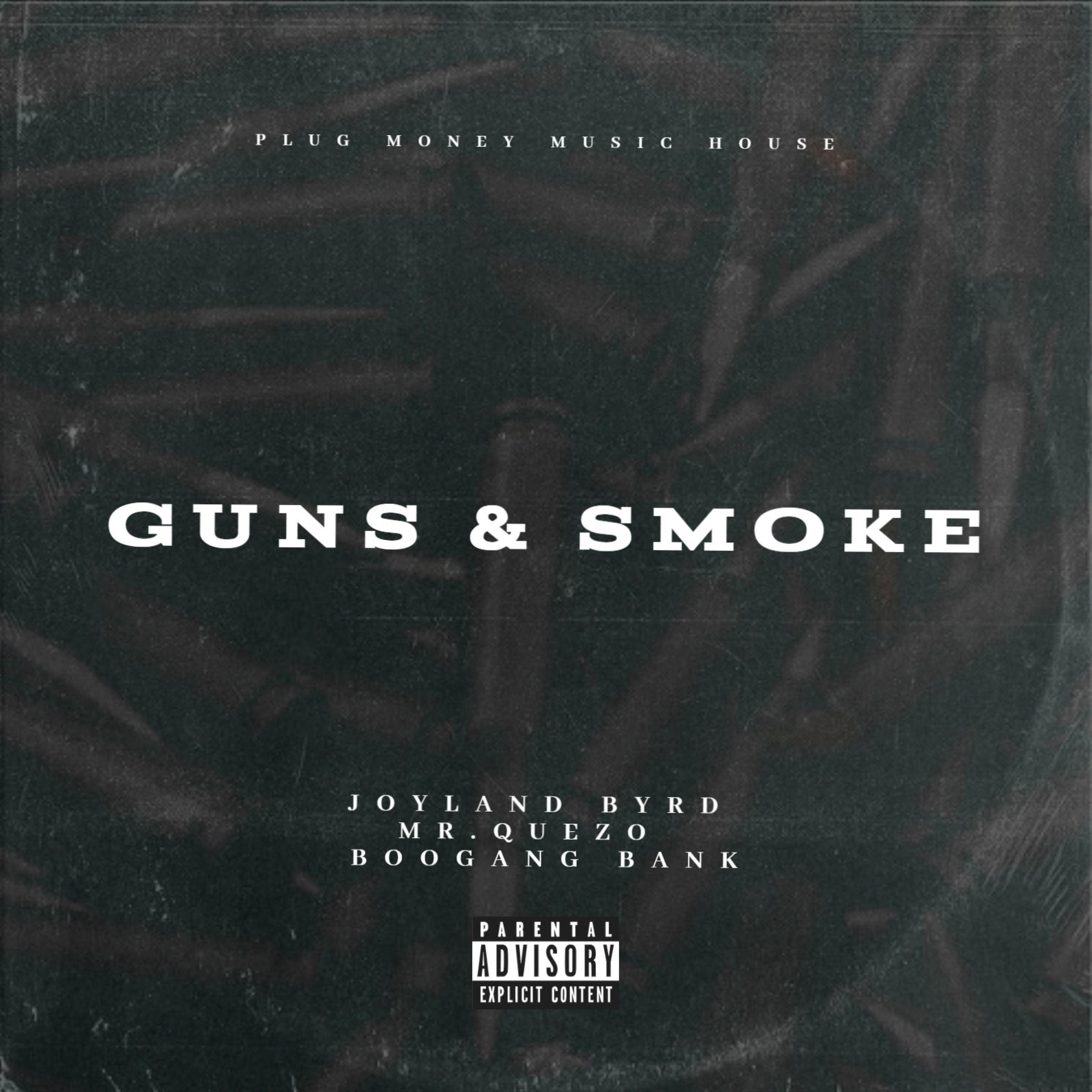 Joyland Byrd、Mr. Quezo、BooGang Bank - Guns & Smoke (feat. Mr. Quezo & Boogang Bank|Explicit)