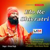 Nirmal SIngh - Elo Re Shivratri