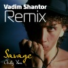 SAVAGE - Only You (Vadim Shantor Remix)