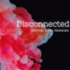 ICHI、Kaito Akatsuka - Disconnected (feat. Kaito Akatsuka)