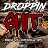 Drose、stretch、Boy - Droppin xxxx (feat. STRETCH & BOY)(Explicit)