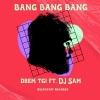 DJ Sam、drem tgi - BANG BANG BANG