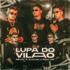 Major RD、Mikezin、Greezy、Aldeia Records、Andrade《Lupa Do Vilão》[MP3/LRC]