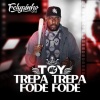 Mc Toy、DJ FELYPINHO 013 - Trepa trepa fode fode (Explicit)