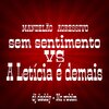 DJ Daddy、Mc Rubim - MANDELÃO AGRESSIVO - SEM SENTIMENTO VS A LETÍCIA É DEMAIS (Explicit)