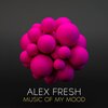 Alex Fresh - Music of My Mood (Original Mix)