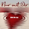 Dirk De Lay - Nur mit dir