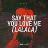 Dualhï - Say That You Love Me (Lalala)