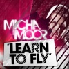 Micha Moor《Learn to Fly (Original Mix)》[MP3/LRC]