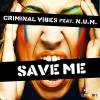 Criminal Vibes、N.U.M. - Save Me (feat. N.U.M.)(Radio Edit)