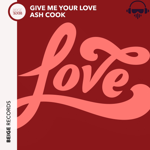 Ash Cook - Give Me Your Love