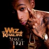 Wiz Khalifa《Make It Hot (Radio Edit)》[MP3/LRC]