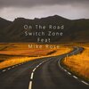Switch Zone、Mike Rose - OnThe Road (Explicit)