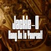 Jackie-O - Hang On To Yourself