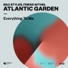 Max Styler、Friend Within、Atlantic Garden - Everything To Me