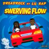 Dread Rock、Lil Rap - Swerving flow (feat. Lil Rap)(Explicit)