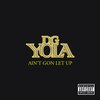 dg yola - Ain't Gon Let Up (Explicit)