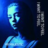 Mr Majestic - I Want To Feel