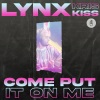 Kris Kiss、LYNX - Come Put It On Me (feat. Kris Kiss)